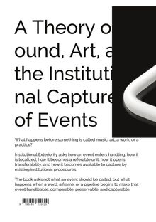 "A Theory of Sound, Art, and the Institutional Capture of Events" steht in großen schwarzen Buchstaben. Rechts ein weißes Objekt.
