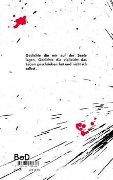"Gedichte die mir auf der Seele lagen. Gedichte die vielleicht das Leben geschrieben hat und nicht ich selbst." Schwarze und rote Spritzer auf weißem Hintergrund. Preisangaben unten.