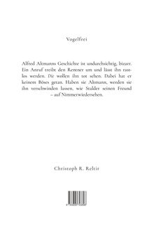 Titel: Vogelfrei. Beschreibung: Ein Rentner wird von einem Anruf rastlos. Mysteriöse Drohungen. Autor: Christoph R. Reltir. Barcode unten.