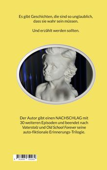 Text oben: "Es gibt Geschichten, die sind so unglaublich, dass sie wahr sein müssen. Und erzählt werden sollten." Unten: Der Autor beendet mit 30 zusätzlichen Episoden seine auto-fiktionale Erinnerungs-Trilogie. In der Mitte: Eine Büste eines Kindes vor blauem Hintergrund.