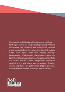 Unvergessliche London-Erlebnisse: Vater-Sohn-Reise, Pubs, Wachsfiguren, Nieselregen. Humorvolle Kurzgeschichten, viele Bilder.