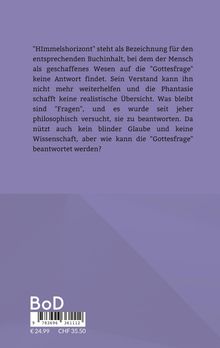 "Himmelshorizont" steht für den Buchinhalt, der die unbeantwortete "Gottesfrage" des Menschen thematisiert.