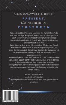 **Alles, was zwischen ihnen passiert, könnte sie beide zerstören**  
Text: Geschichte über Joshua Sleverton, Lacrosse und Konflikt mit Coach Nick Bentley.  
Hintergrund: Dunkler Himmel mit Sternen.
