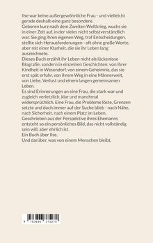 Ein Buch über Ilse; Erinnerungen an eine starke, verletzliche Frau. Perspektive des Ehemanns, persönlich und ehrlich.