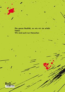 "Die ganze Realität, so wie wir sie erlebt haben. Wir sind auch nur Menschen." Grüne Fläche mit roten und schwarzen Spritzern.