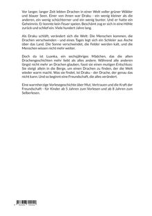 Vor langer Zeit lebten Drachen in grüner Welt. Draku, schüchtern und bunt, kann kein Feuer speien. Luanka, 6, sucht Drachen.