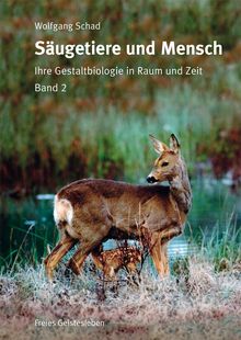 Wolfgang Schad: Säugetiere und Mensch. 2 Bände, Buch