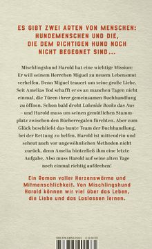 Oben steht: "ES GIBT ZWEI ARTEN VON MENSCHEN: HUNDEMENSCHEN UND DIE, DIE DEM RICHTIGEN HUND NOCH NICHT BEGEGNET SIND...". Unten geht es um die Mission des Mischlingshundes Harold, der seinem Herrchen Miguel zu neuem Lebensmut verhelfen möchte. Sie betreiben eine Buchhandlung, die in Gefahr ist. Zuletzt wird betont, dass Harold Herzenswärme und Mitmenschlichkeit vermittelt. ISBN und Preis sind ganz unten.