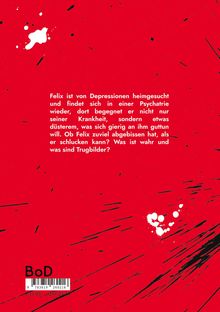 Felix ist von Depressionen heimgesucht. Roter Hintergrund mit weißen und schwarzen Spritzern. Text in Weiß.