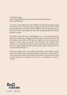 Touched by Tango. An autobiographical journey of timing, trust, and emotion. The book explores Anton Volkov's tango path.