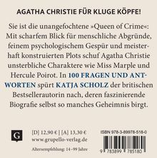 AGATHA CHRISTIE FÜR KLUGE KÖPFE! In "100 FRAGEN UND ANTWORTEN" spürt KATJA SCHOLZ der Bestsellerautorin nach. Preis: [D] 12,90 €