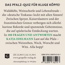 Das Pfalz-Quiz für kluge Köpfe! In 100 Fragen und Antworten macht Katja Edelmann Lust auf die Pfalz. 
Preis: [D] 12,90 € | [A] 13,30 €. 
Alters: 14–99 Jahre. ISBN 978-3-89978-519-7.