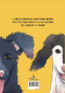 Oben steht: "Inspiriert von einer wahren Geschichte: Über Mut, Freundschaft und was es heißt, ein Zuhause zu finden." Darunter eine Illustration zweier Hunde vor gelbem Hintergrund. Links ein dunkler Hund mit herausgestreckter Zunge, rechts ein weißer. Unten ein Logo mit einem Globus.