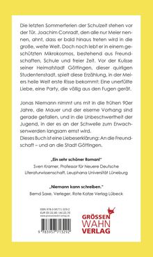 Texte: Roman über Freundschaft und Jugend in den 90ern, Göttingen. Lob: "Ein sehr schöner Roman!", "Niemann kann schreiben."