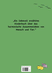 „Ein liebevoll erzähltes Kinderbuch über das harmonische Zusammenleben von Mensch und Tier.“ Illustration: Maus mit Käse.