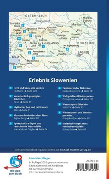 "Erlebnis Slowenien"

1. Herz und Seele des Landes 
    Ljubljana → Seite 220

2. Venezianisch geprägtes Städtchen
    Piran → Seite 391

3. Idyllischer See und Luftkurort
    Bled → Seite 51

4. Museum hoch über dem Fluss 
    Rajhenburg → Seite 332

5. Spektakuläre Gipfel und rauschende Wasserfälle
    Nationalpark Triglav → Seite 24

6. Faszinierender Sickersee 
    Cerknisko jezero → Seite 181

7. Weltgrößtes Höhlensystem
    Postojnska jama → Seite 173

8. Wassersport-Eldorado
    Soča-Tal → Seite 93

9. Wintersport- und Wanderparadies 
    Kranjska Gora → Seite 28

10. Malerisch eingerahmt von hohen Gipfeln
    Bohinj-See → Seite 83

Geografische Karte von Slowenien mit markierten Orten.

Lore Marr-Bieger, 8. Auflage 2026, 540 Seiten, 69 Karten. App zum Buch verfügbar. Preis: 26,90 €.
