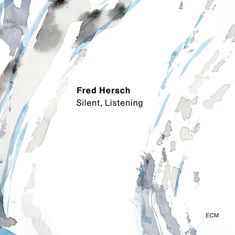 Fred Hersch (geb. 1955): Silent, Listening, CD