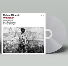 Mahan Mirarab, Unspoken. Kian Soltani, Lars Danielsson, Golnar Shahyar. Illustration: Mann blickt auf Berglandschaft.