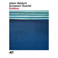 Schwarzer und roter Text: Adam Bałdych European Quartet Endless. Logo unten: ACT. Blaue Stofflagen, horizontal gestreift.