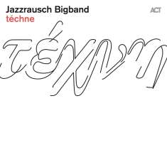 Jazzrausch Bigband: téchne, CD