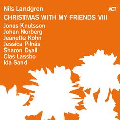 Text: Nils Landgren, CHRISTMAS WITH MY FRIENDS VIII, Jonas Knutsson, Johan Norberg, Jeanette Köhn, Jessica Pilnäs. Orange Hintergrund.