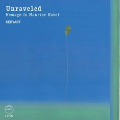 Kebyart - Unraveled (Homage to Maurice Ravel), CD