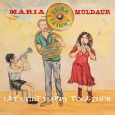 Maria Muldaur & Tuba Skinny: Let's Get Happy Together, CD