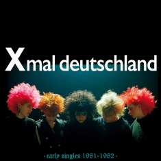 Xmal Deutschland: Early Singles 1981 - 1982, CD