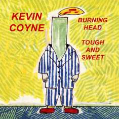 Kevin Coyne : Burning Head / Tough And Sweet, CD
