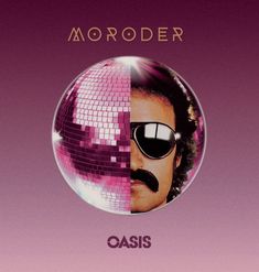 Text "MORODER" oben, "OASIS" unten. Illustration mit halber Diskokugel, halbes Gesicht mit Sonnenbrille und Schnurrbart.