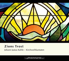 Johann Justus Kahle (1668-1740): Zions Trost - Kirchweihkantaten, CD