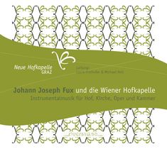 "Neue Hofkapelle Graz. Johann Joseph Fux und die Wiener Hofkapelle. Instrumentalmusik für Hof, Kirche, Oper und Kammer." Gemusterter Hintergrund.