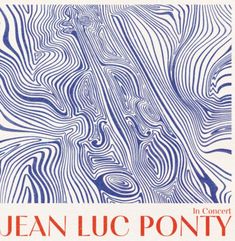 "JEAN LUC PONTY In Concert" steht in roter Schrift. Blaue, geschwungene Linien erinnern an topografische Muster.