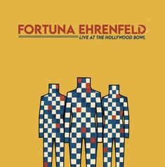 FORTUNA EHRENFELD, LIVE AT THE HOLLYWOOD BOWL. Drei Figuren im Schachbrettmuster auf gelbem Hintergrund.