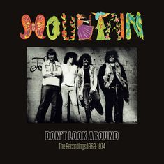 "MOUNTAIN" steht oben in bunten Buchstaben, darunter: "DON'T LOOK AROUND The Recordings 1969-1974." Vier Männer in Schwarz-Weiß.