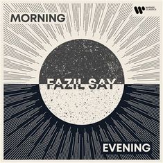 Fazil Say - Morning and Evening, CD