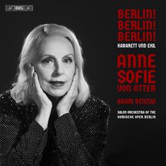 Text: "Berlin! Berlin! Berlin! Kabarett und Exil. Anne Sofie von Otter. Adam Benzwi. Salon Orchestra of the Komische Oper Berlin." Schwarz-weiß Portrait einer Frau.