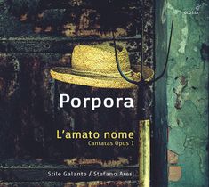 Nicola Antonio Porpora (1686-1768): Kantaten op.1 Nr.1-12 für den Prinzen von Wales (London 1735) - "L'amato nome", CD
