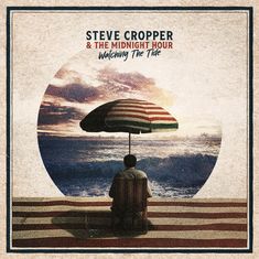 "STEVE CROPPER & THE MIDNIGHT HOUR Watching The Tide." Illustration: Eine Person sitzt am Strand unter einem gestreiften Sonnenschirm.