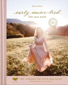Maria Weiss  - early music bird (Alte neue Musik II / deutschsprachige Ausgabe), CD