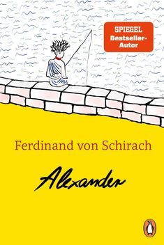 "SPIEGEL Bestseller-Autor", "Ferdinand von Schirach", "Alexander". Illustration: Person angelt am Wasser, gelber Hintergrund.