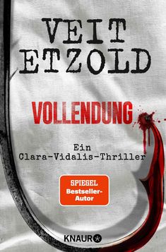 "Veit Etzold. Vollendung. Ein Clara-Vidalis-Thriller. SPIEGEL Bestseller-Autor. Knaur-Logo, blutiger Haken auf Stoff."