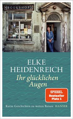 Elke Heidenreich: Ihr glücklichen Augen, Buch