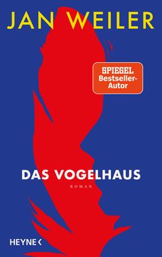 "JAN WEILER", "SPIEGEL Bestseller-Autor", "ROMAN", "DAS VOGELHAUS", "HEYNE". Gelber Hintergrund, rotes Federbild.
