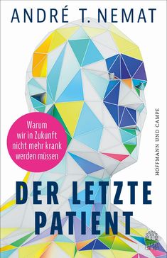 Text: "Warum wir in Zukunft nicht mehr krank werden müssen". 
Bunter, geometrischer Kopf eines Menschen im Profil.