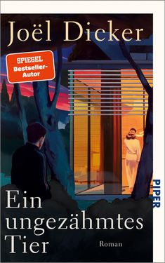 Joël Dicker: Ein ungezähmtes Tier, Buch