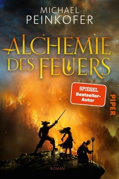 „Michael Peinkofer, Alchemie des Feuers, SPIEGEL Bestseller-Autor“. Silhouetten vor brennendem Wald, dramatische Szene.