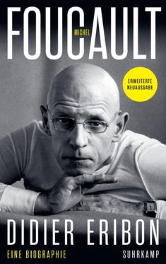 „FOUCAULT“, „Didier Eribon“, „Eine Biographie“, „Erweiterte Neuausgabe“, „Suhrkamp“. Schwarz-Weiß-Foto eines Mannes.