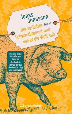 Jonas Jonasson: Der verliebte Schwarzbrenner und wie er die Welt sah, Buch