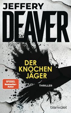 Text: „JEFFERY DEAVER“, „DER KNOCHENJÄGER“, „THRILLER“, „SPIEGEL Bestseller-Autor“. Hintergrund: schwarze Silhouette, Riss.